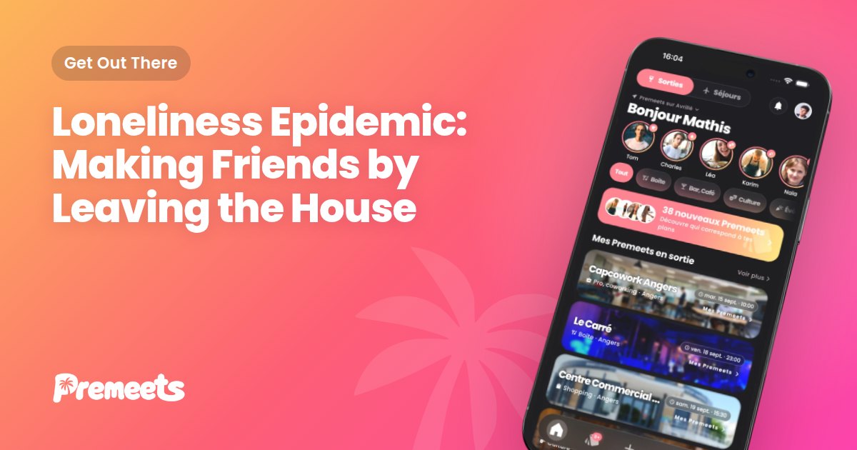 Cover image: the title "Loneliness Epidemic: Making Friends by Leaving the House" on the Premeets purple gradient, with the Premeets app shown on a phone.