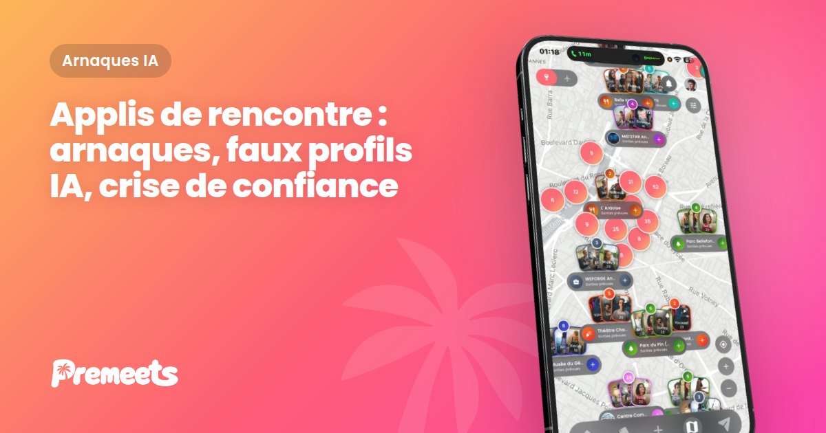 Illustration de couverture Premeets avec le titre "Applis de rencontre : arnaques, faux profils IA, crise de confiance" affiché sur le dégradé de marque Premeets, et l'application visible sur un smartphone au premier plan.